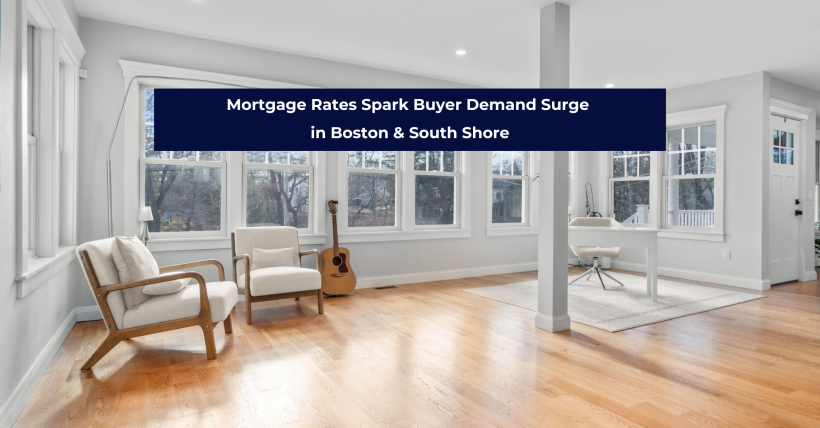 Mortgage Rates Spark Buyer Demand Surge in Boston & South Shore